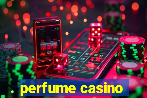 perfume casino