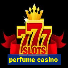 perfume casino