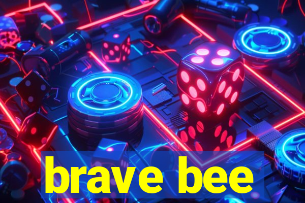 brave bee