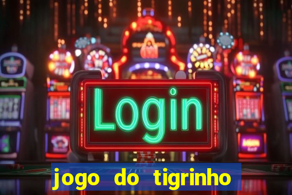 jogo do tigrinho da china