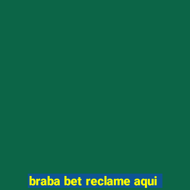 braba bet reclame aqui