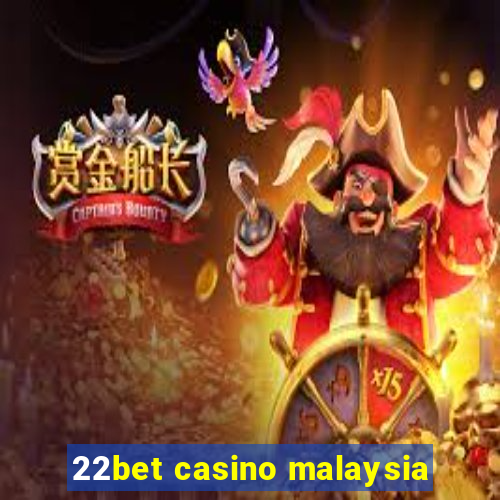 22bet casino malaysia