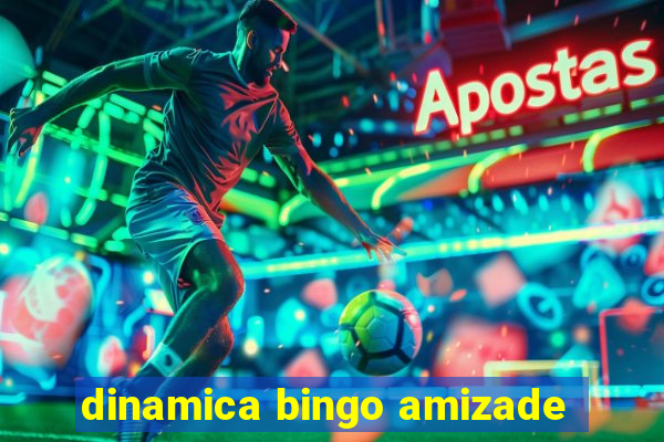 dinamica bingo amizade