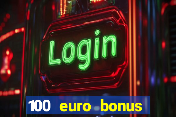 100 euro bonus casino ohne einzahlung