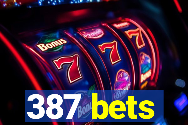 387 bets