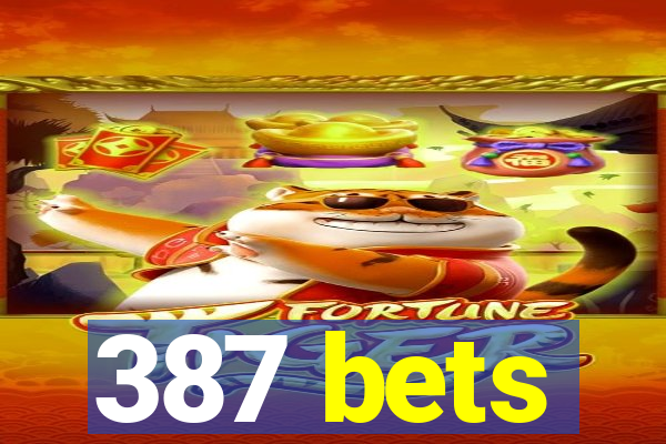 387 bets