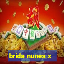 brida nunes x