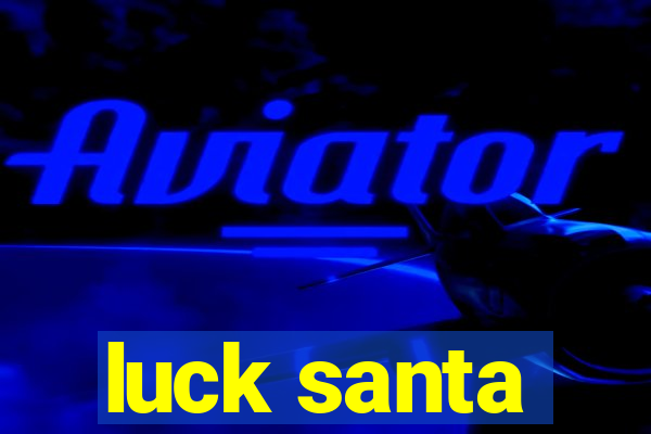 luck santa