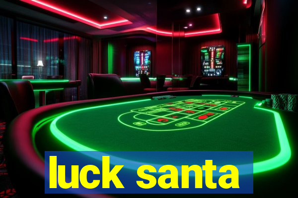 luck santa