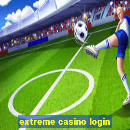 extreme casino login