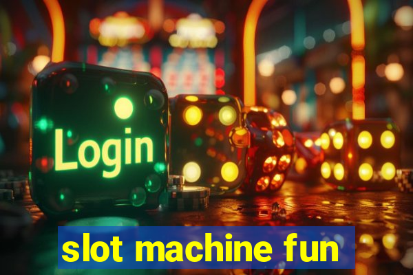 slot machine fun