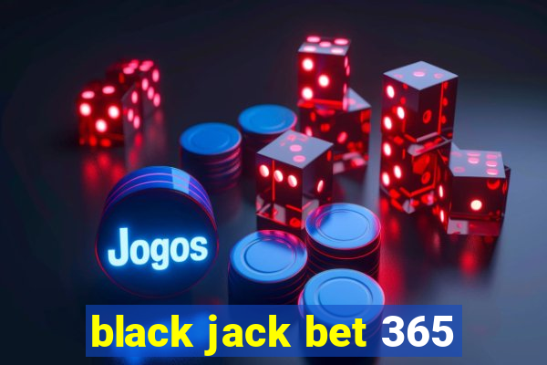 black jack bet 365