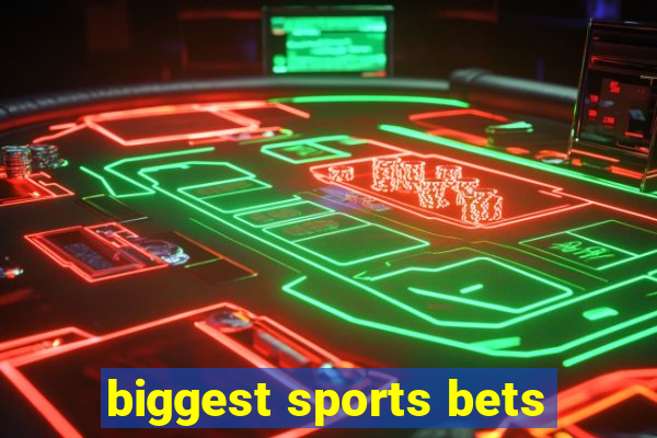 biggest sports bets