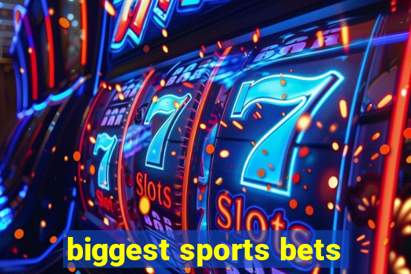 biggest sports bets