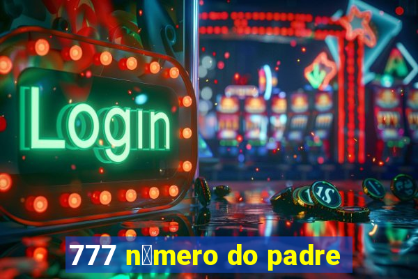 777 n煤mero do padre