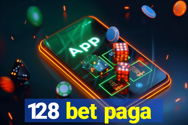 128 bet paga