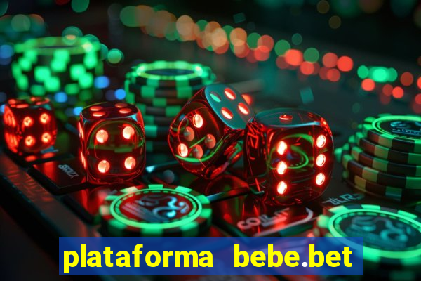 plataforma bebe.bet paga mesmo