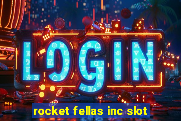 rocket fellas inc slot