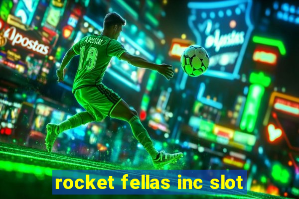 rocket fellas inc slot