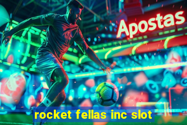 rocket fellas inc slot