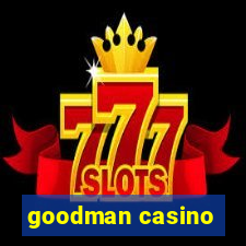 goodman casino