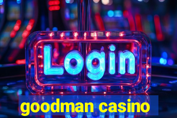 goodman casino