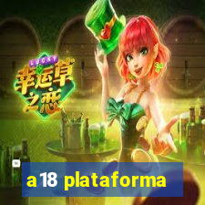 a18 plataforma