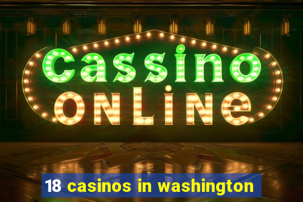 18 casinos in washington