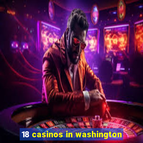 18 casinos in washington