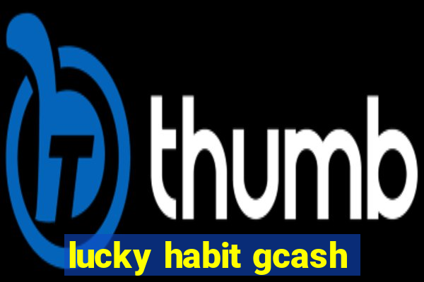 lucky habit gcash