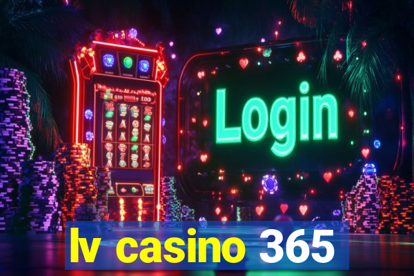 lv casino 365