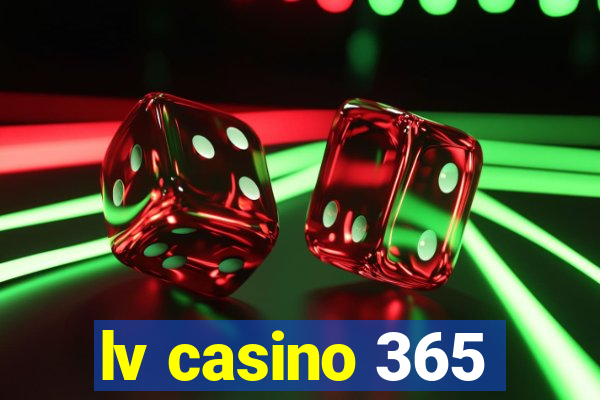 lv casino 365