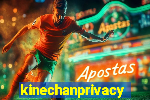 kinechanprivacy