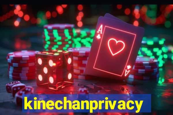 kinechanprivacy