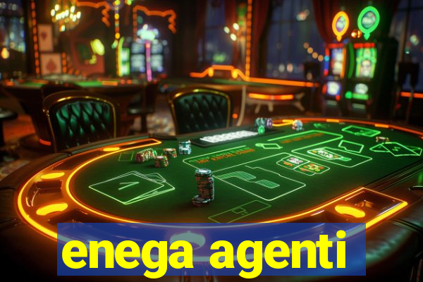 enega agenti