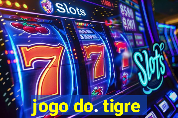 jogo do. tigre