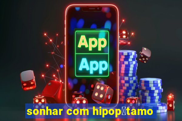 sonhar com hipop贸tamo