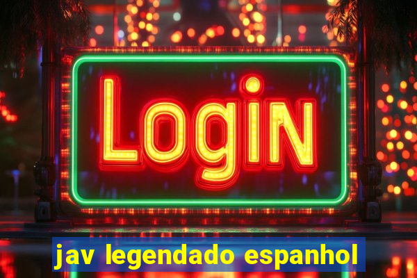 jav legendado espanhol