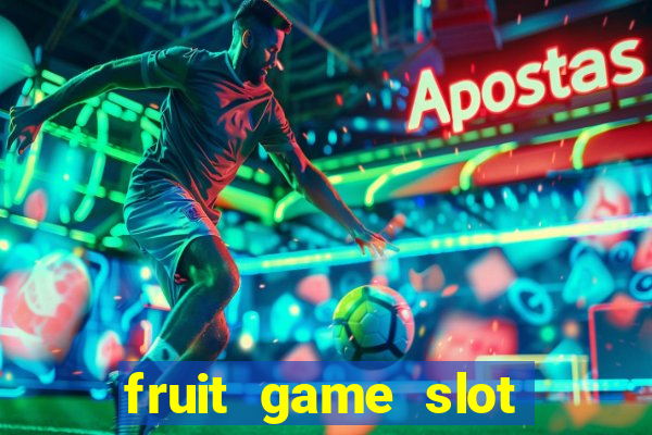 fruit game slot machine online