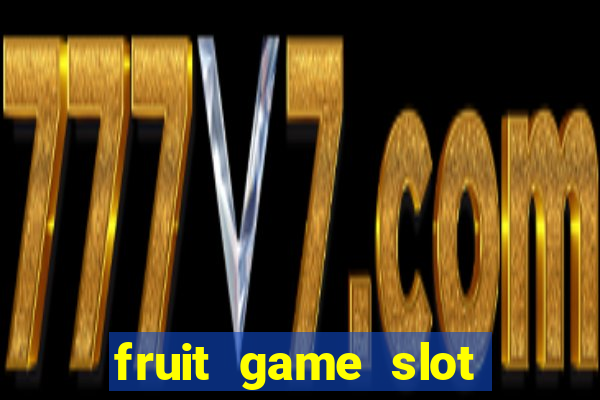 fruit game slot machine online