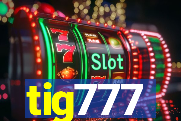 tig777