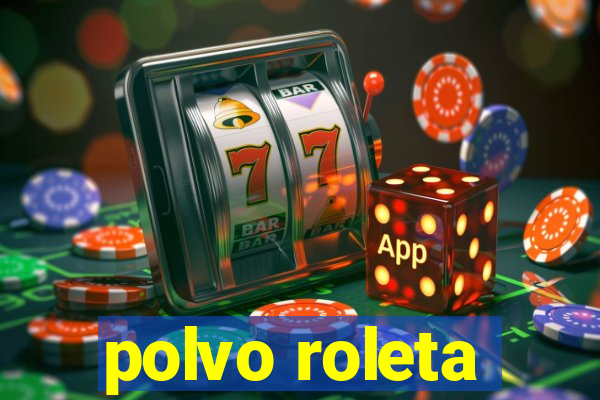 polvo roleta