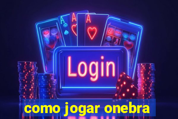 como jogar onebra