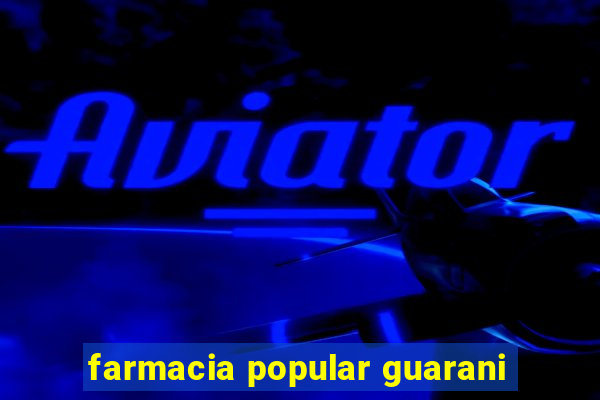 farmacia popular guarani