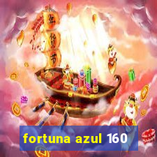 fortuna azul 160