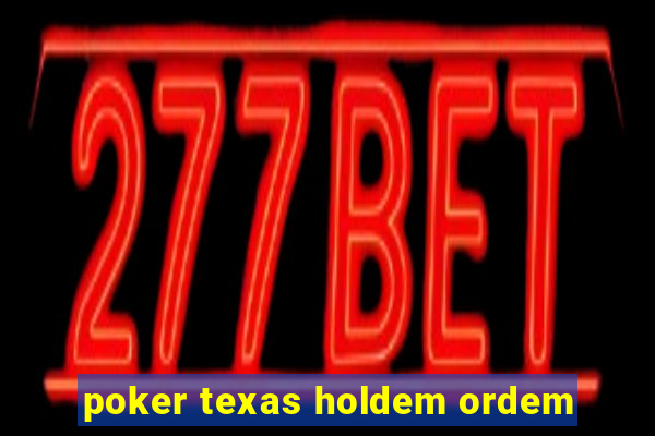 poker texas holdem ordem