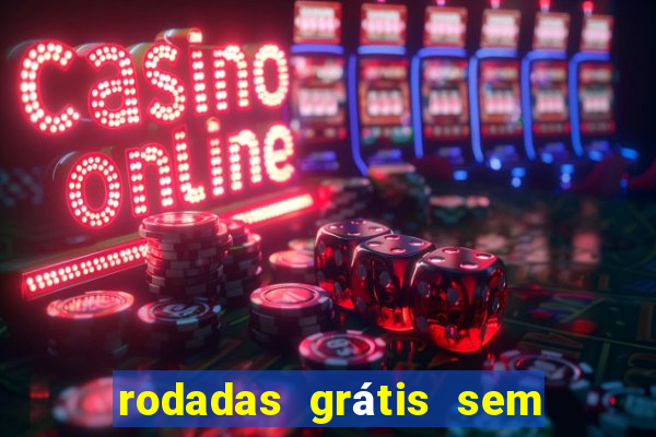 rodadas grátis sem depósito 2024