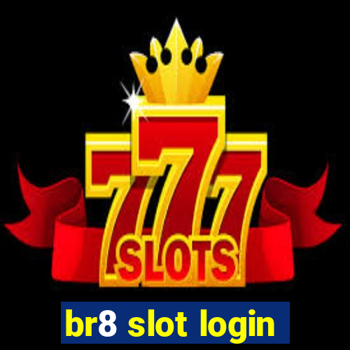 br8 slot login