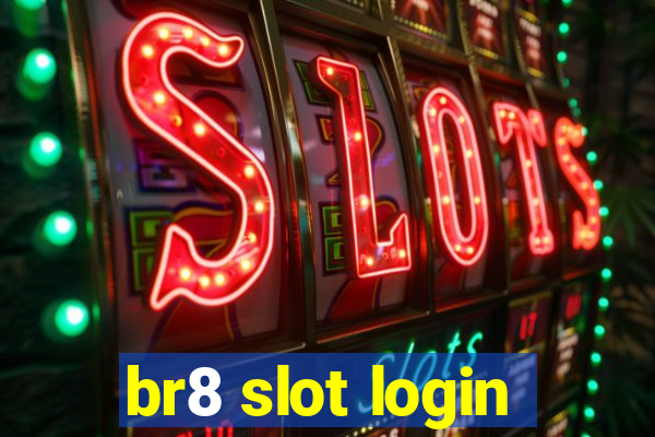 br8 slot login