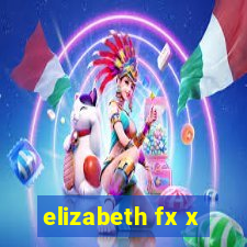 elizabeth fx x